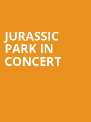 Jurassic Park In Concert, NAC Southam Hall, Ottawa
