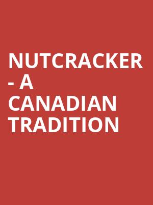 Nutcracker A Canadian Tradition, Centrepointe Theatre, Ottawa
