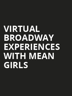 Virtual Broadway Experiences with MEAN GIRLS, Virtual Experiences for Ottawa, Ottawa