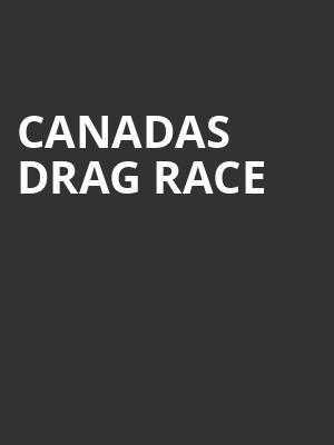 Canadas Drag Race, NAC Southam Hall, Ottawa