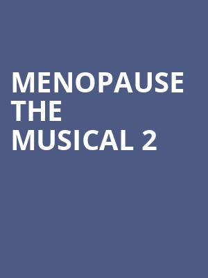 Menopause The Musical 2, Algonquin College Commons Theatre, Ottawa