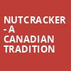 Nutcracker A Canadian Tradition, Centrepointe Theatre, Ottawa