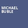 Michael Buble, Canadian Tire Centre, Ottawa