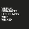 Virtual Broadway Experiences with WICKED, Virtual Experiences for Ottawa, Ottawa