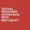 Virtual Broadway Experiences with BEETLEJUICE, Virtual Experiences for Ottawa, Ottawa