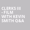Clerks III Film with Kevin Smith QA, Algonquin College Commons Theatre, Ottawa