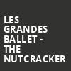 Les Grandes Ballet The Nutcracker, NAC Southam Hall, Ottawa