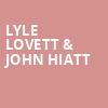 Lyle Lovett John Hiatt, NAC Southam Hall, Ottawa